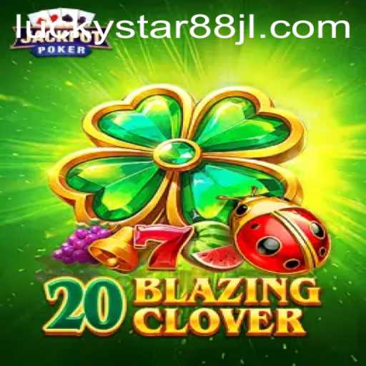 Exploring the Thrills of 20BlazingClover