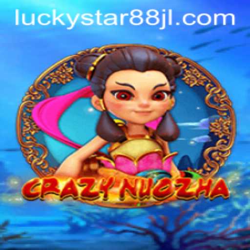 CrazyNuoZha: A Thrilling Adventure Awaits with LUCKYSTAR88