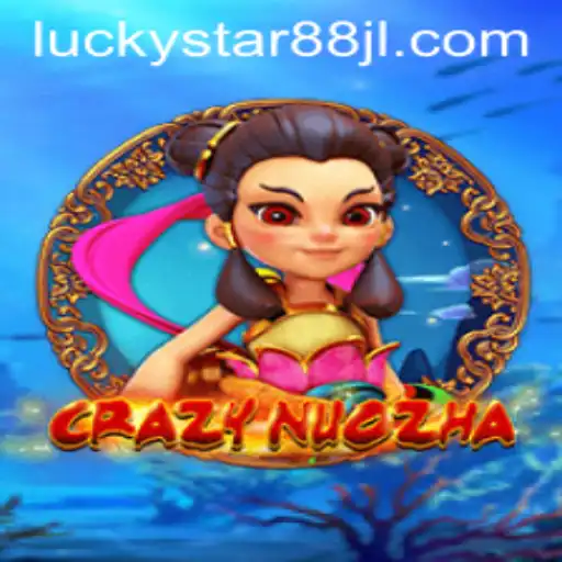 CrazyNuoZha: A Thrilling Adventure Awaits with LUCKYSTAR88
