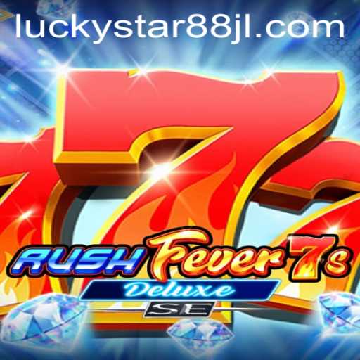Discover the Thrilling World of RushFever7sDeluxeSE and the Magic of LUCKYSTAR88