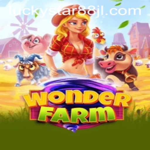 Discover the Thrilling Realm of WonderFarm with LUCKYSTAR88